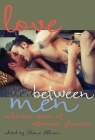 Love Between Men: Seductive Stories of Afternoon Pleasure By Shane Allison (Editor) Cover Image