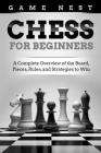 Chess for Beginners: A Complete Overview of the Board, Pieces, Rules, and Strategies to Win By Game Nest Cover Image