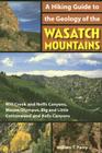 A Hiking Guide to the Geology of the Wasatch Mountains: Mill Creek and Neffs Canyons, Mount Olympus, Big and Little Cottonwood and Bells Canyons By William T. Parry Cover Image