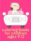 Coloring Books For Children Ages 9-12: Christmas Coloring Pages for Boys, Girls, Toddlers Fun Early Learning Cover Image