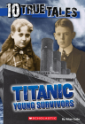 Titanic: Young Survivors (10 True Tales) By Allan Zullo Cover Image