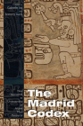 The Madrid Codex: New Approaches to Understanding an Ancient Maya Manuscript (Mesoamerican Worlds) By Gabrielle Vail (Editor), Anthony Aveni (Editor) Cover Image