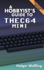A Hobbyist's Guide to THEC64 Mini By Holger Weßling Cover Image