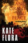And Grant You Peace (Joe Burgess Mystery #4) By Kate Flora Cover Image