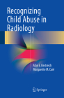 Recognizing Child Abuse in Radiology By Alan E. Oestreich, Marguerite M. Caré Cover Image