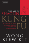The Art of Shaolin Kung Fu: The Secrets of Kung Fu for Self-Defense, Health, and Enlightenment (Tuttle Martial Arts) Cover Image