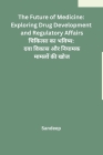 The Future of Medicine: Exploring Drug Development and Regulatory Affairs By Sandeep Cover Image