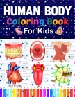 Human Body Coloring Book For Kids: Human Body Anatomy Coloring Book For Kids, Boys and Girls and Medical Students. Human Brain Heart Liver Coloring Bo By Jarniczell Publication Cover Image