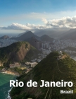 Rio de Janeiro: Coffee Table Photography Travel Picture Book Album Of A Brazilian City in Brazil South America Large Size Photos Cover Cover Image