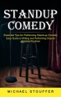 Standup Comedy: Essential Tips for Performing Stand-up Comedy (Easy Guide to Writing and Performing Original Comedy Routines) By Michael Stouffer Cover Image