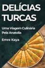 Delícias Turcas: Uma Viagem Culinária Pela Anatolia Cover Image