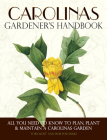 Carolinas Gardener's Handbook:  All You Need to Know to Plan, Plant & Maintain a Carolinas Garden Cover Image