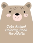 Cute Animal Coloring Book for Adults: Coloring Pages with Funny Animals, Adorable and Hilarious Scenes from variety pets and animal images By Creative Color Cover Image