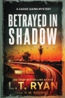 Betrayed in Shadow By K. M. Rought, L. T. Ryan Cover Image
