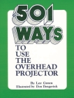 501 Ways to Use the Overhead Projector By Lee Green, Unknown, Don Dengerink (Illustrator) Cover Image