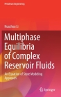 Multiphase Equilibria of Complex Reservoir Fluids: An Equation of State Modeling Approach Cover Image