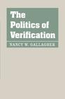 The Politics of Verification By Nancy W. Gallagher Cover Image