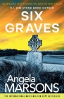 Six Graves: An absolutely heart-pounding and addictive crime thriller (Detective Kim Stone Crime Thriller #16) By Angela Marsons Cover Image