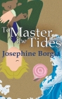 To Master the Tides By Josephine Borgia Cover Image