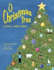 O Christmas Tree: Its History and Holiday Traditions By Jacqueline Farmer, Joanne Friar (Illustrator) Cover Image