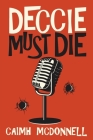 Deccie Must Die By Caimh McDonnell Cover Image