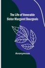 The Life of Venerable Sister Margaret Bourgeois Cover Image
