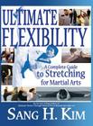 Ultimate Flexibility: A Complete Guide to Stretching for Martial Arts Cover Image