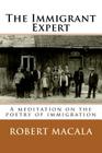 The Immigrant Expert: A meditation on the poetry of immigration By Robert Macala Cover Image