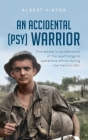 An Accidental (psy) Warrior: One soldier's recollections of the psychological operations efforts during the Vietnam War By Albert Viator Cover Image