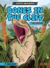 Bones in the Cliff: T. Rex Discovery Cover Image