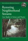 Restoring Neighborhood Streams: Planning, Design, and Construction (The Science and Practice of Ecological Restoration Series) By Ann L. Riley Cover Image