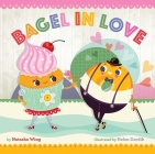 Bagel in Love By Natasha Wing, Helen Dardik (Illustrator) Cover Image