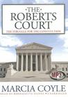 The Roberts Court: The Struggle for the Constitution By Marcia Coyle, Bernadette Dunne (Read by) Cover Image