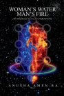Woman's Water, Man's Fire: The Metaphysics of Love, Sex and Relationship Cover Image
