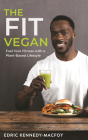 The Fit Vegan: Fuel Your Fitness with a Plant-Based Lifestyle By Edric Kennedy-Macfoy Cover Image