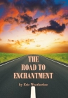 The Road to Enchantment By Eric Weatherbee Cover Image