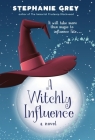 A Witchly Influence By Stephanie Grey Cover Image