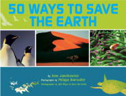 50 Ways to Save the Earth By Anne Jankeliowitch, Philippe Bourseiller (By (photographer)) Cover Image