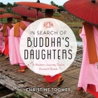 In Search of Buddha's Daughters: A Modern Journey Down Ancient Roads By Christine Toomey, Alison Larkin (Read by) Cover Image