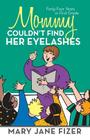 Mommy Couldn't Find Her Eyelashes: Forty-Four Years in First Grade Cover Image