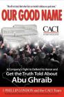 Our Good Name: A Company's Fight to Defend Its Honor and Get the Truth Told About Abu Ghraib By J. Phillip London Cover Image