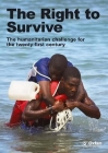 Right to Survive: The Humanitarian Challenge in the Twenty -First Century (Oxfam International Research Report) Cover Image