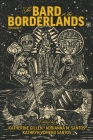 The Bard in the Borderlands: An Anthology of Shakespeare Appropriations en La Frontera, Volume 1 By Katherine Gillen (Editor), Adrianna M. Santos (Editor), Kathryn Vomero Santos (Editor) Cover Image
