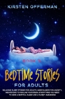 Bedtime Stories for Adults: Book 3: Relaxing Sleep Stories for Adults, Mindfulness for Anxiety, Meditations to Healing your Brain. Everything You By Kirsten Offerman Cover Image