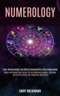 Numerology: Master and Design Your Perfect Life by Combining Numbers, Astrology, and Tarot to Unlock Your Happiness and Destiny (L By Gary Buchanan Cover Image