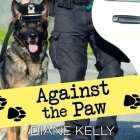 Against the Paw (Paw Enforcement #4) By Diane Kelly, Coleen Marlo (Read by) Cover Image