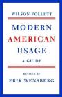 Modern American Usage: A Guide By Wilson Follett Cover Image