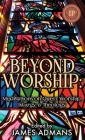 Beyond Worship: Meditations on Queer Worship, Liturgy, & Theology Cover Image