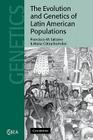 The Evolution and Genetics of Latin American Populations (Cambridge Studies in Biological and Evolutionary Anthropolog #28) By Francisco M. Salzano, Maria C. Bortolini Cover Image