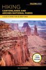 Hiking Canyonlands and Arches National Parks: A Guide to More Than 60 Great Hikes By Bill Schneider Cover Image